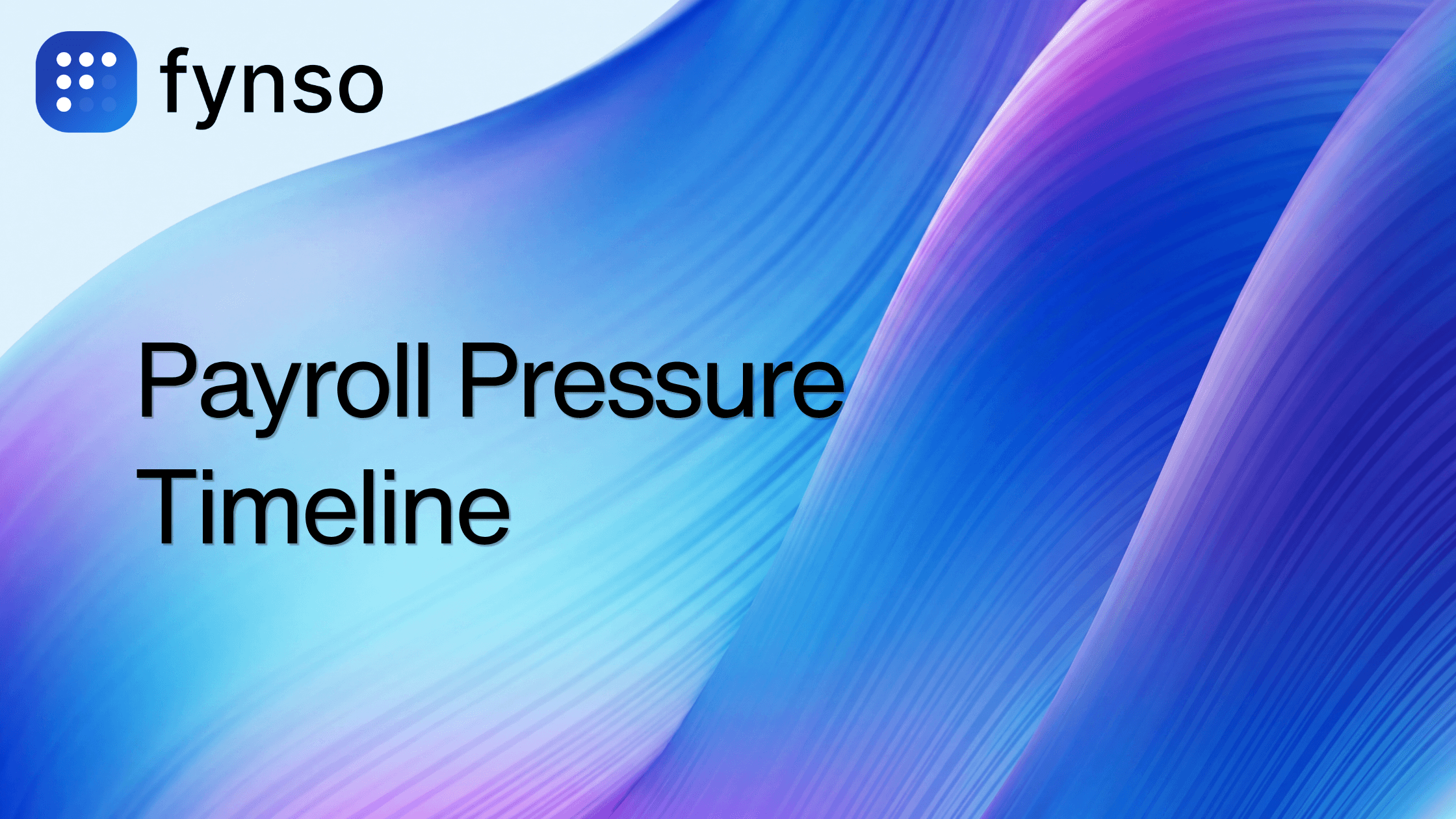 Fynso branded blog thumbnail for The Payroll Pressure Timeline: How to Catch Cash Gaps 4 Weeks Before Friday