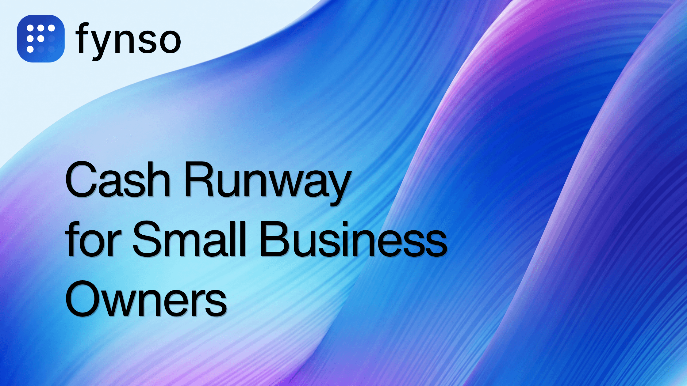 Fynso branded blog thumbnail for Cash Runway for Small Business Owners: How Many Months Do You Actually Have?