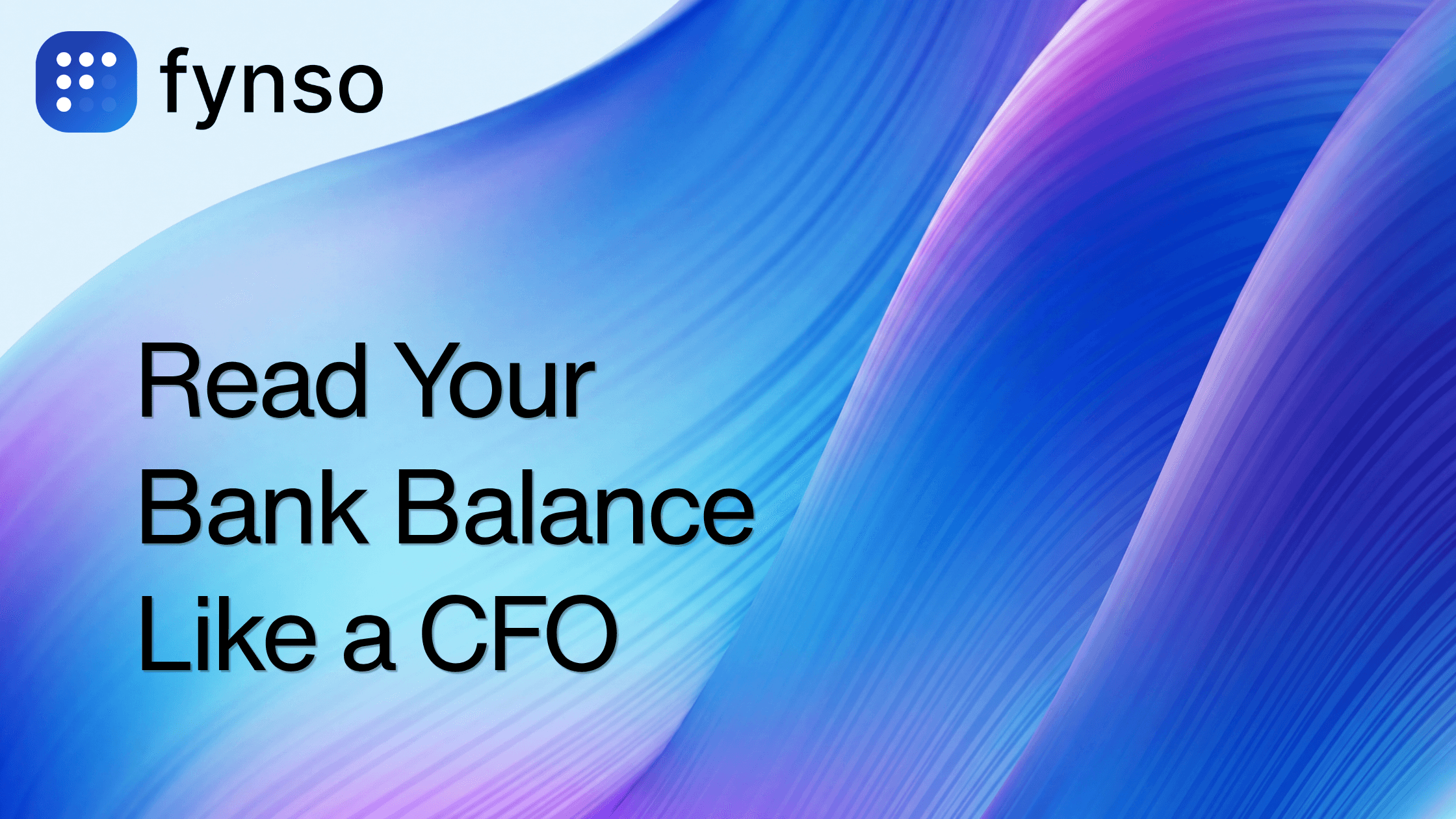 Fynso branded blog thumbnail for How to Read Your Bank Balance Like a CFO (Not Like a Customer)
